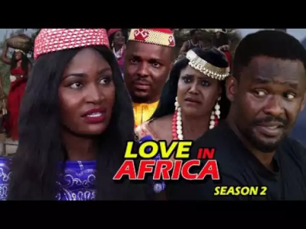 Love In Africa Season 2 - Starring Zubby Michael; 2019 Nollywood Movie